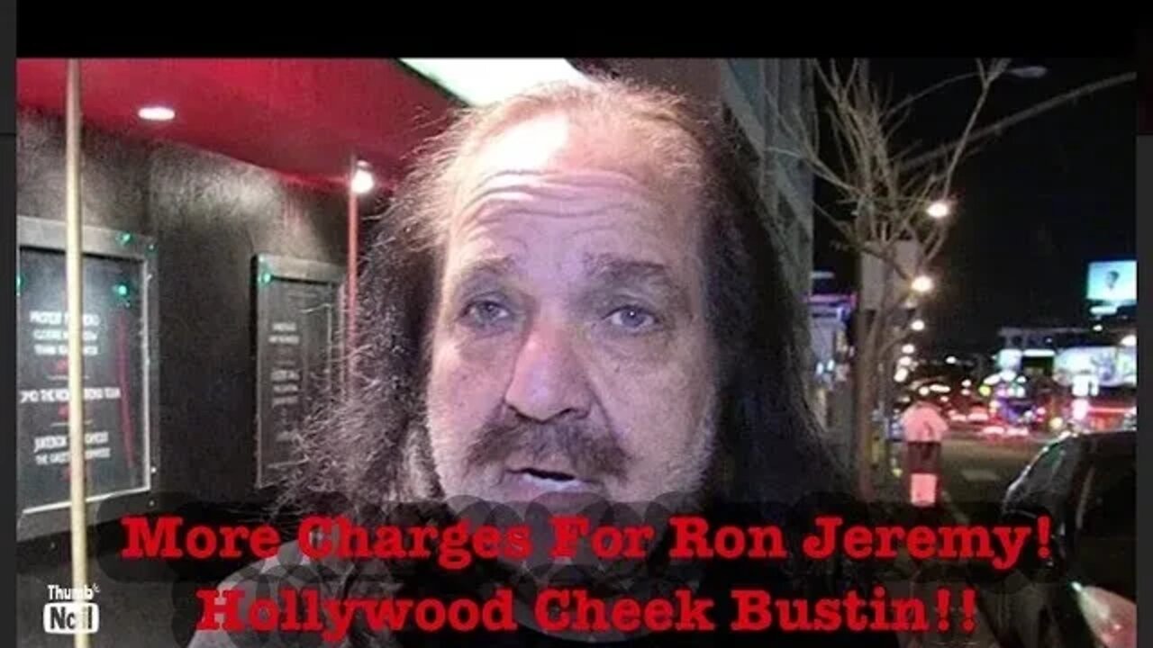 More Charges For Ron Jeremy And Hollywood Cheek Bustin’!