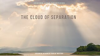 Heaven Land Devotions - The Cloud of Separation