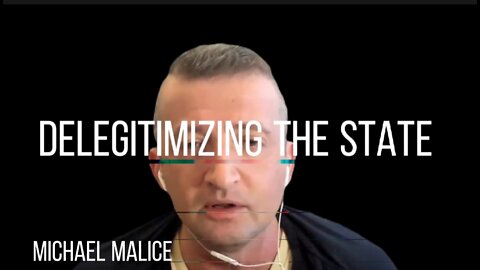 MICHAEL MALICE on DELEGITIMIZING THE STATE