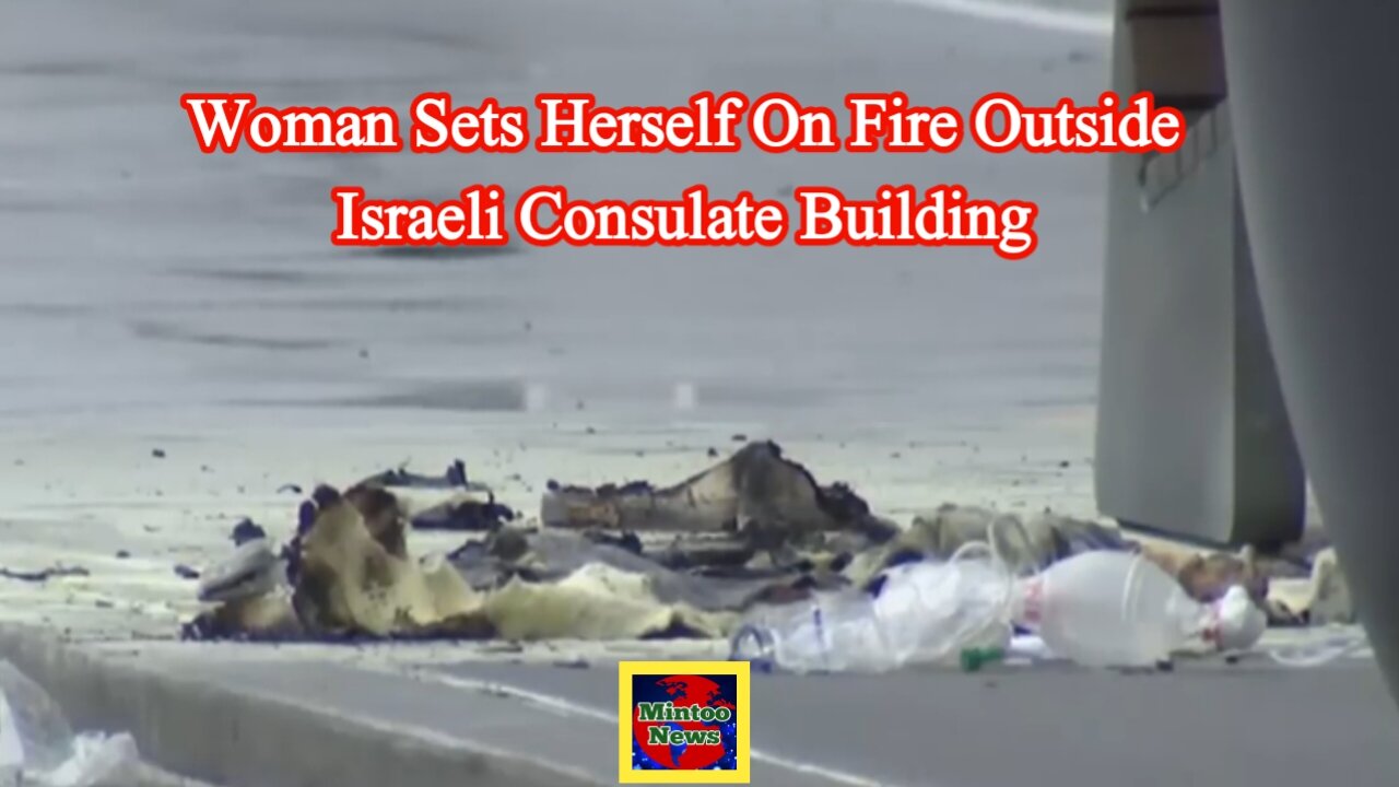 Woman sets self on fire outside Israeli consulate building