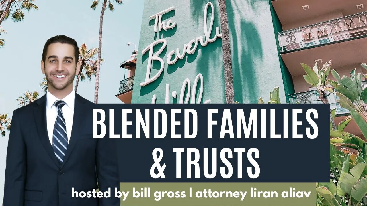 Blended Families & Trusts | with Attorney Liran Aliav