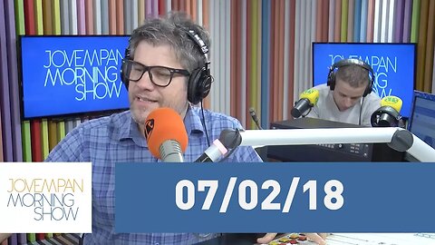 Morning Show - edição completa - 07/02/18