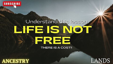 Life is not free there is a cost