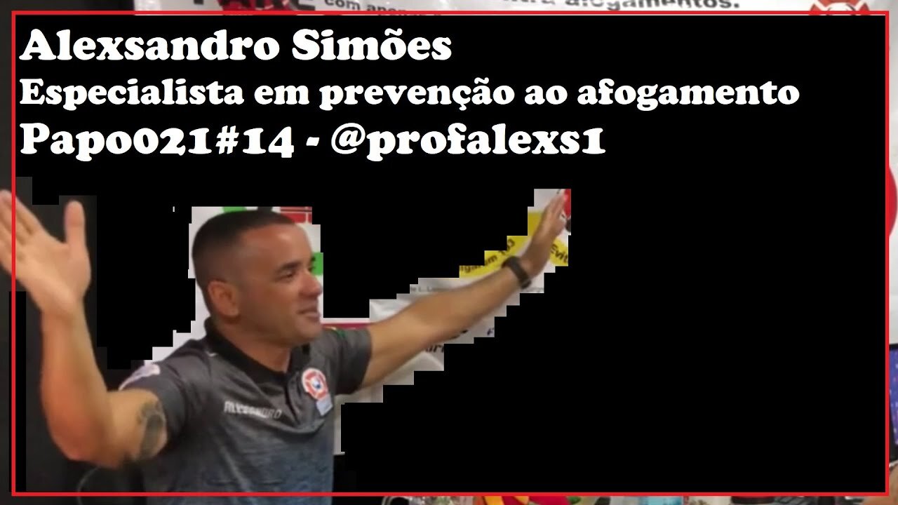 Alexsandro Simões -Professor especialista em afogamento - Papo021#14 - @profalexs1