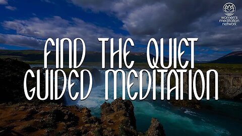 Find The Quiet // Guided Meditation for Women