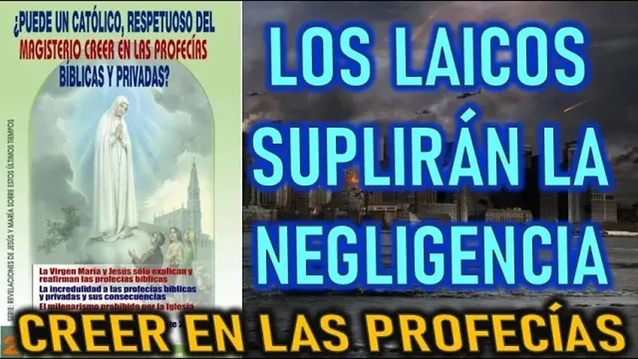 LOS LAICOS SUPLIRÁN LA NEGLIGENCIA - CREER EN LAS PROFECÍAS