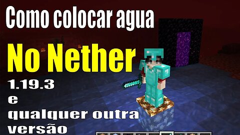 Como colocar agua no nether minecraft 1.19.3 e qualquer outra versão