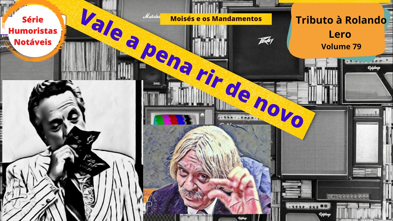 Humoristas notáveis - Rolando Lero - Onde o "DEUS" entregou a Moisés as Tábuas dos Mandamentos?