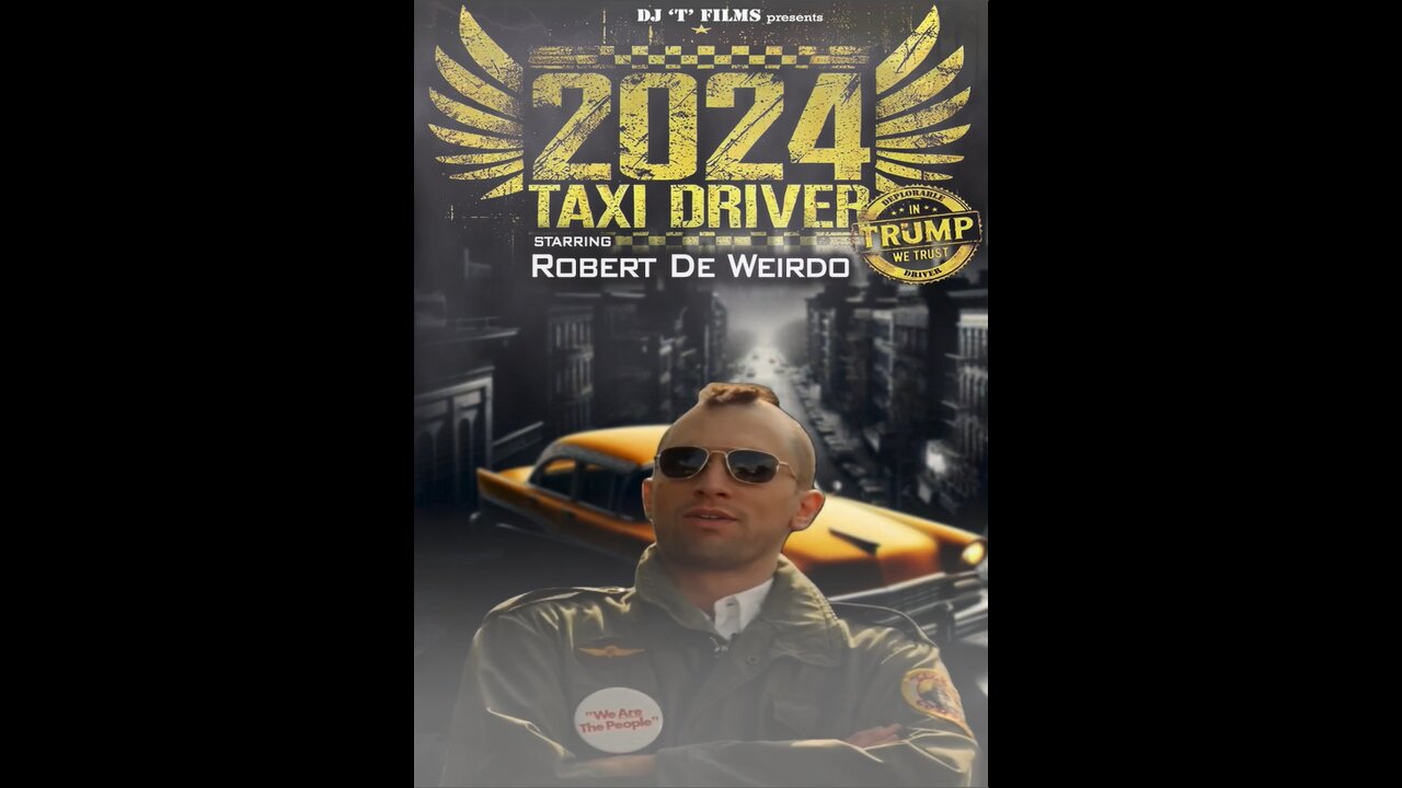 TAXI DRIVER 2024 'IN TRUMP WE TRUST' STARRING ROBERT DE WEIRDO PREMIERING ON THE 4TH OF JULY!