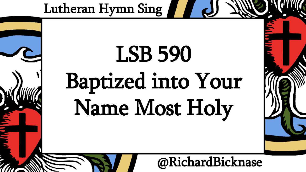 Score Video: LSB 590 Baptized into Your Name Most Holy