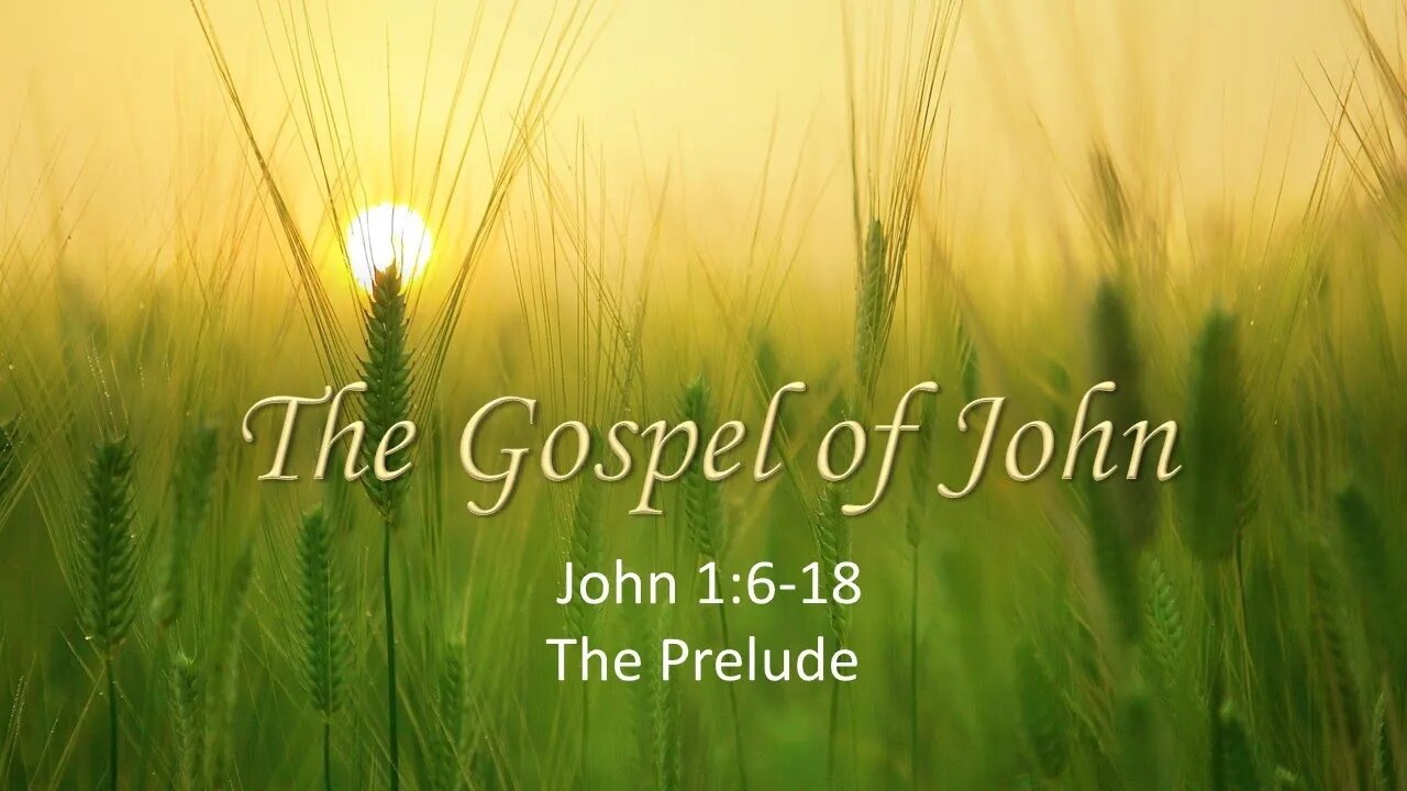 John 1:6-18 The Prelude