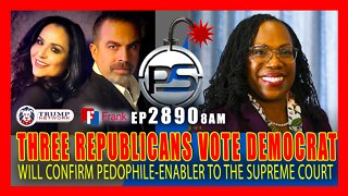 EP 2890-8AM THREE REPUBLICANS WILL VOTE TO CONFIRM PEDOPHILE-ENABLER TO THE SUPREME COURT