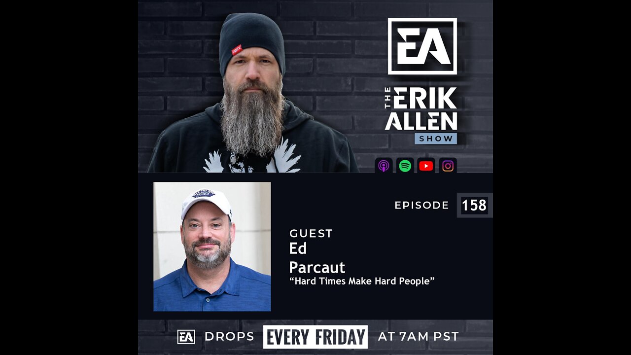 Ep. 159 | Hard Times Make Hard People | Ed Parcaut