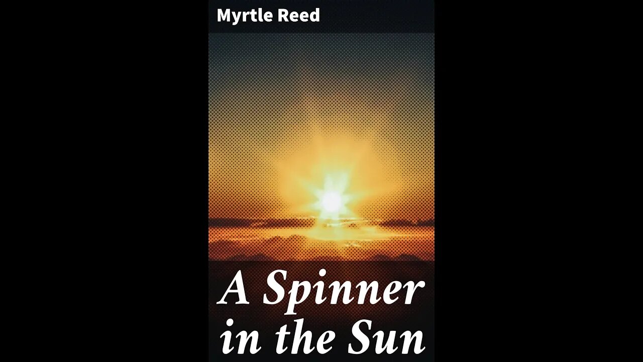 A Spinner in the Sun by Myrtle Reed - Audiobook