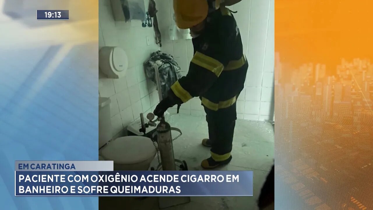 Em Caratinga: Paciente com OxigĂȘnio acende Cigarro em Banheiro e sofre queimaduras.