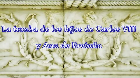 La tumba de los hijos de Carlos VIII y Ana de Bretaña