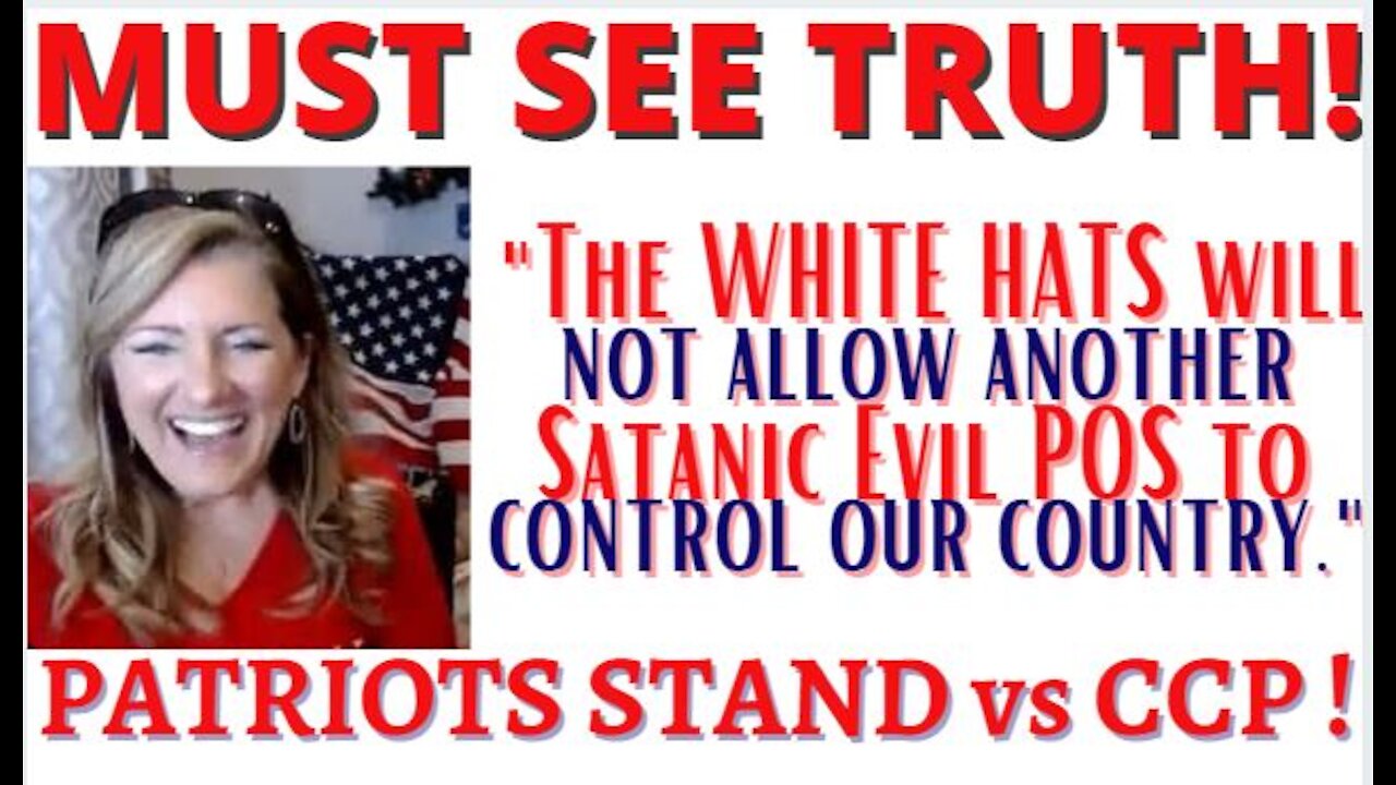 MUST SEE TRUTH! White hats will not allow Satanic Evil POS (CCP) to Control Our Country 3-14-21