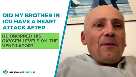 Did My Brother in ICU Have a Heart Attack After he Dropped His Oxygen Levels on the Ventilator?