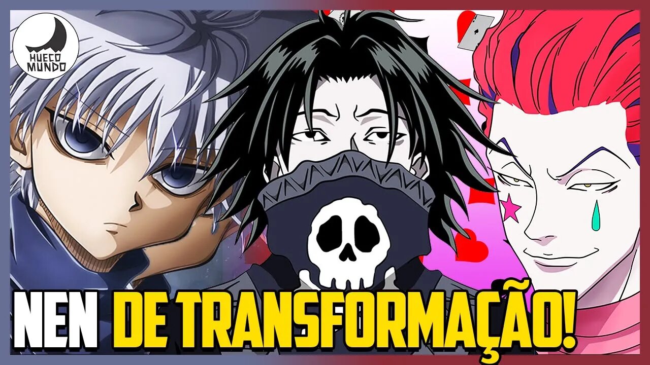 Como funciona o NEN de TRANSFORMAÇÃO ou TRANSMUTAÇÃO em HunterXHunter | Hueco Mundo