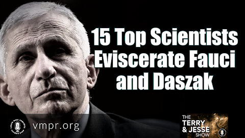 28 Sep 21, The Terry & Jesse Show: 15 Top Scientists Eviscerate Fauci and Daszak