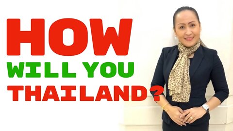 How will you THAILAND?