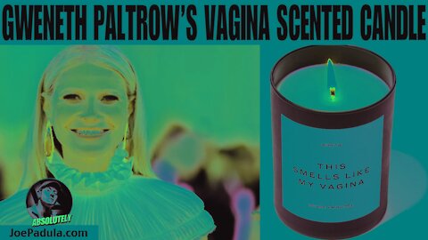 Gweneth Paltrow's Vagina Scented Candle Explodes. Would you buy? Which Celebrity Body Part Scent