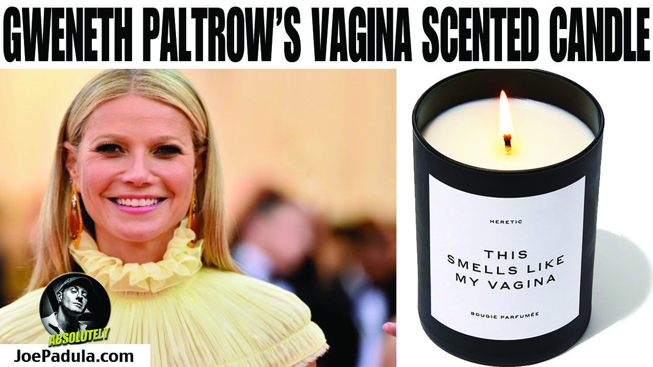 Gweneth Paltrow's Vagina Scented Candle Explodes. Would you buy? Which Celebrity Body Part Scent