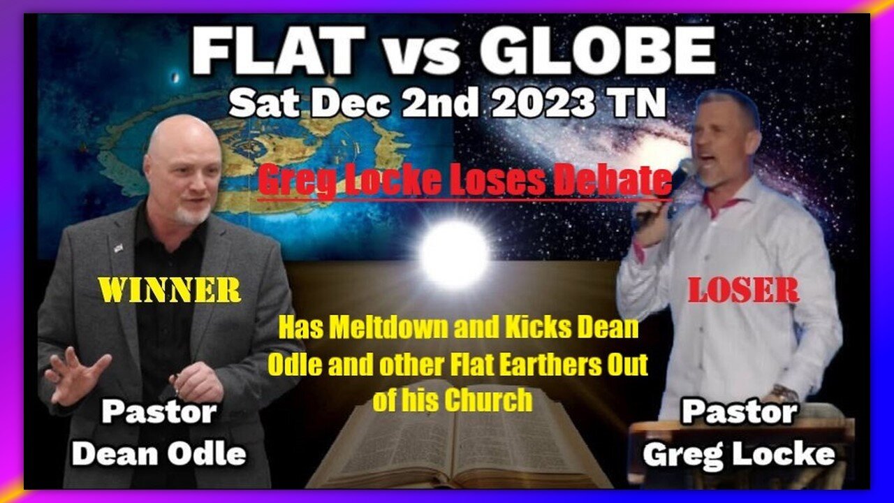 GREG LOCKE LOSES BIBLICAL COSMOLOGY DEBATE AND KICKS PASTOR DEAN ODLE OUT OF HIS CHURCH! (FULL)