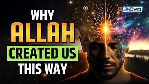 Why Allah Created Us This Way