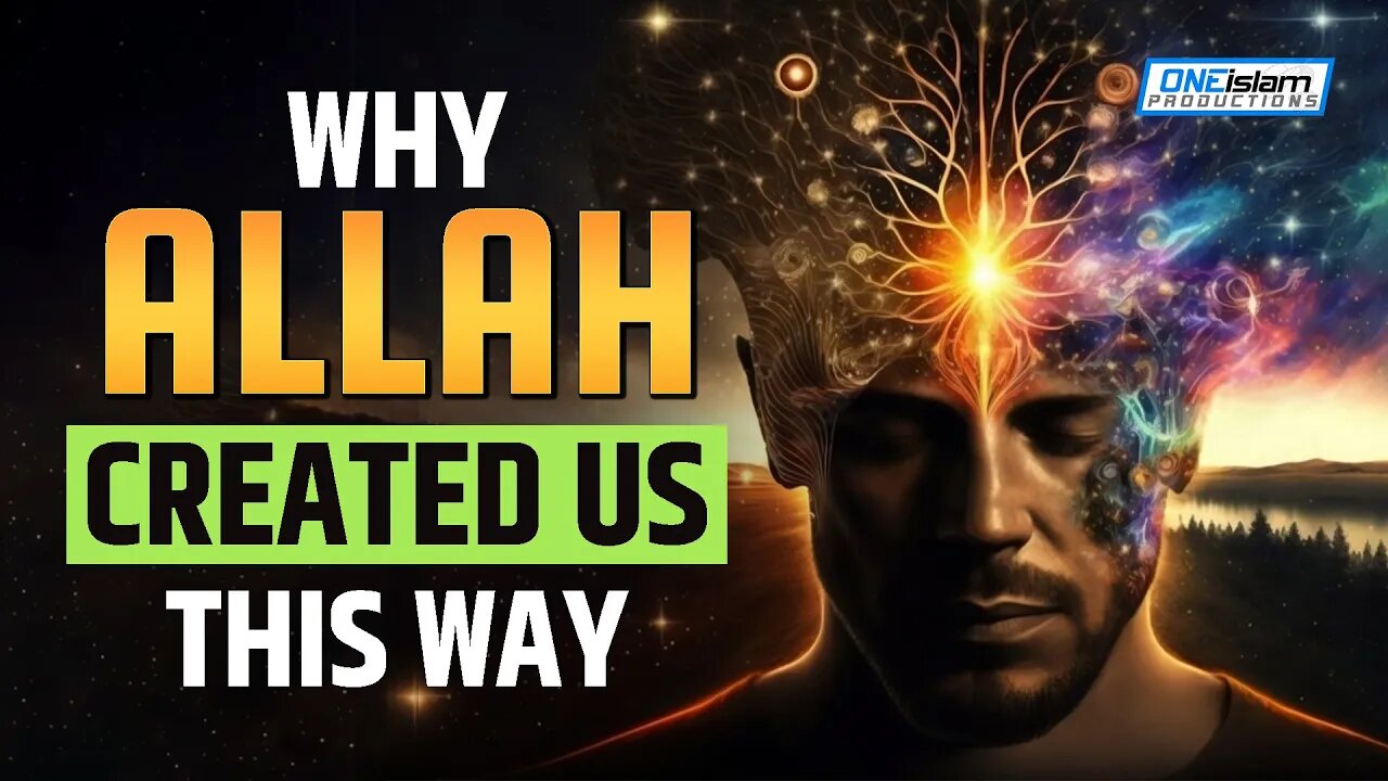 Why Allah Created Us This Way