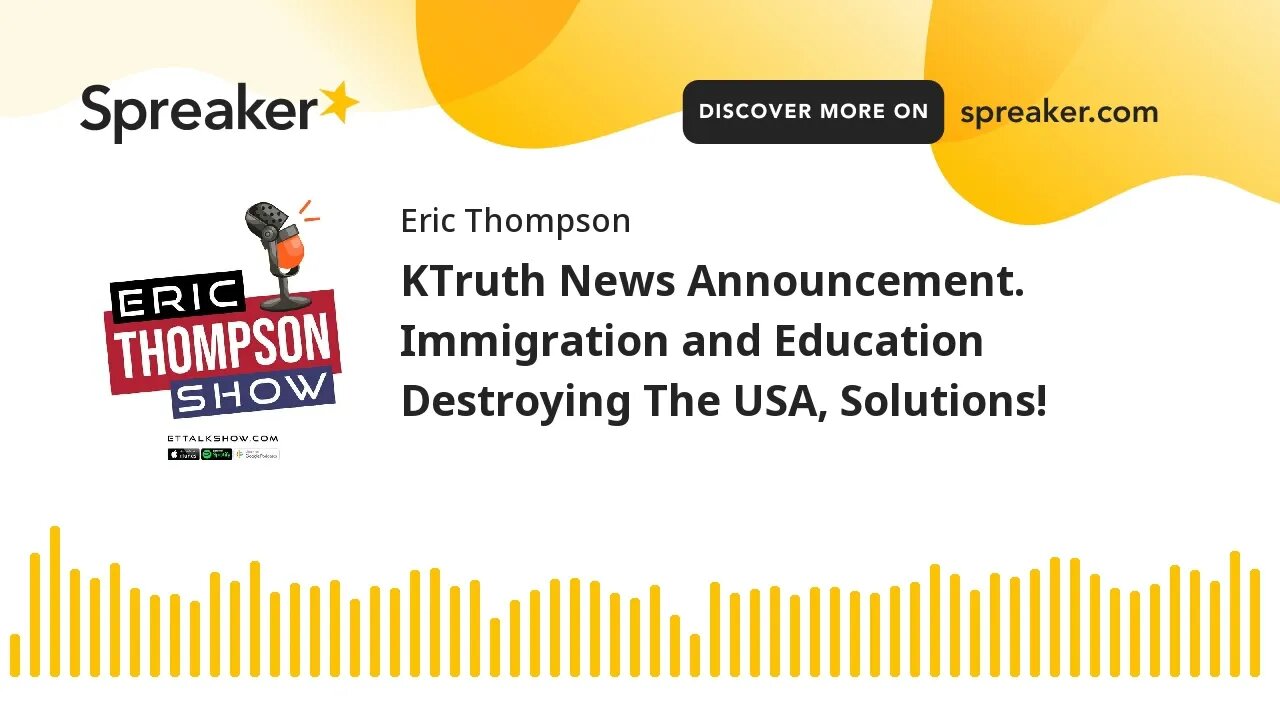 KTruth News Announcement. Immigration and Education Destroying The USA, Solutions!