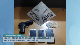 Cel. Fabriciano: Homem preso após assaltar Motorista de Aplicativo e fugir com o Veículo.