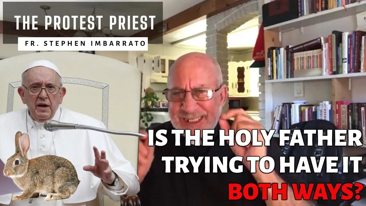 Of Course, Holy Father! But We Can't Have it Both Ways | THE PROTEST PRIEST