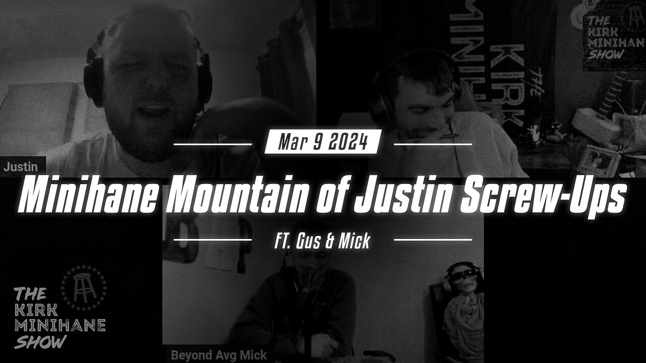 Minihane Mountain Ep.1- Justin Screw-Ups feat. Mick and Gus