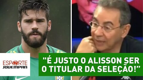 "É justo o Alisson ser o titular da Seleção!", diz Flavio Prado