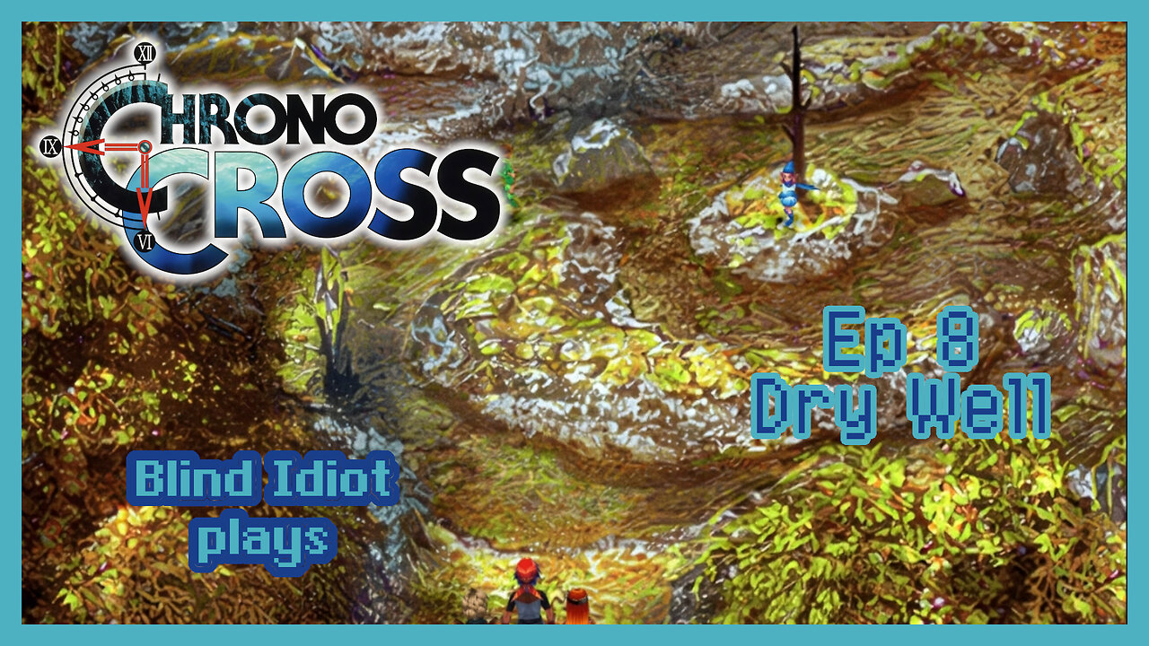 Blind Idiot plays - Chrono Cross TRDE | pt. 8 - Dry Well | No Commentary | Modded