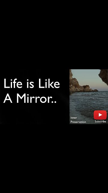 Life is like a mirror