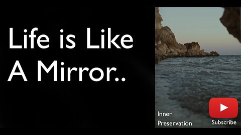 Life is like a mirror