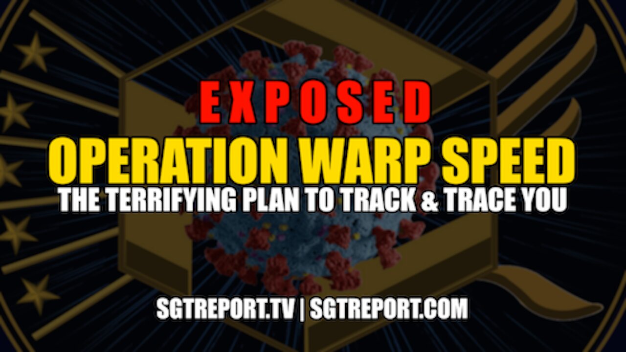 EXPOSED: OPERATION WARP SPEED - THE TERRIFYING PLAN TO TRACK & TRACE YOU