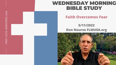 Faith Overcomes Fear - Bible Study | Don Nourse - FLMUSA 5/11/2022