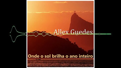 Onde o sol brilha o ano inteiro - Allex Guedes #pop #soul #mpb #latino #summer #verao2024