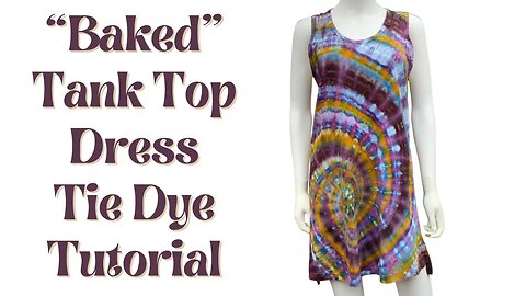 Tie-Dye Designs: Fast “Baked” Tank Top Dress Special Order Muck Ice Dye Off Center Spiral