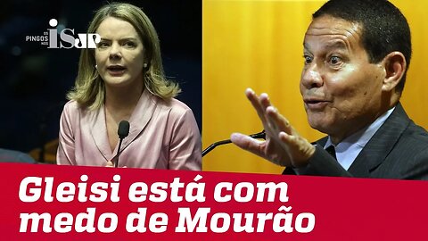 Gleisi Hoffmann está com medo do general Mourão