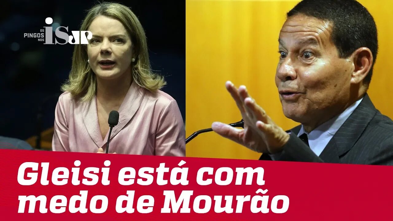 Gleisi Hoffmann está com medo do general Mourão