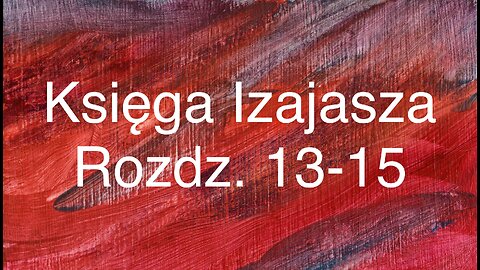 📖Księga Izajasza Rozdz. 13-15 (Septuaginta)