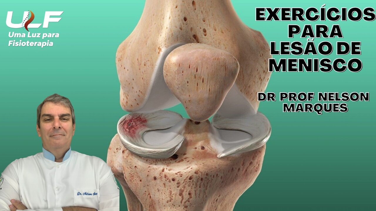 EXERCÍCIOS PARA LESÃO DE MENISCOS - Dr. Prof. Nelson Marques