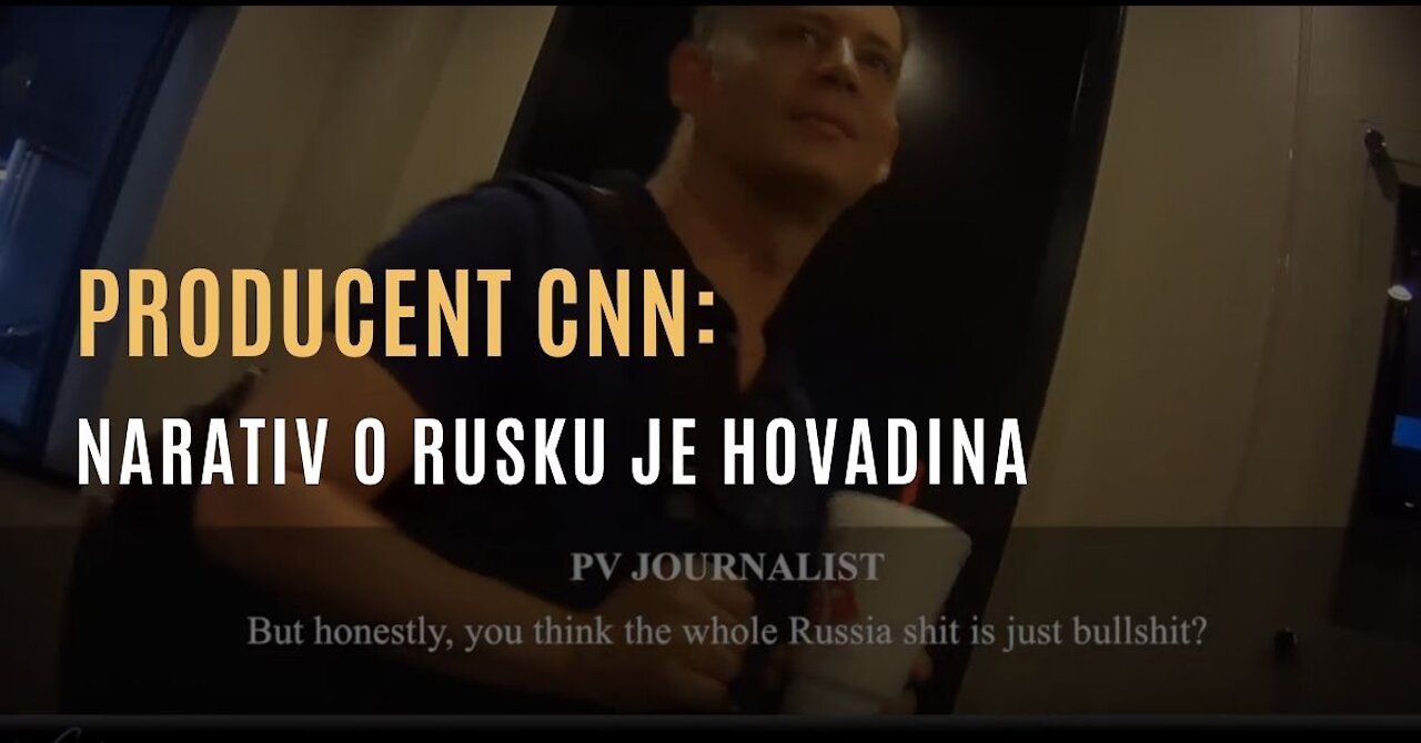 Producent CNN: „Narativ o Rusku je hovadina”