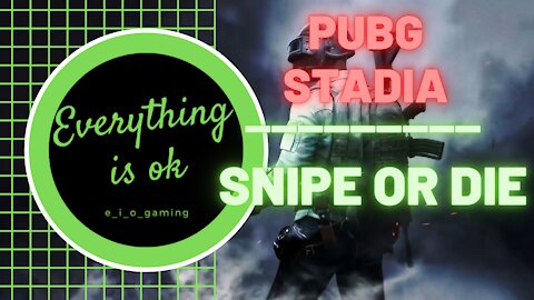 PUBG STADIA - 🔫Snipe or Die🔫