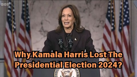 Why Kamala Harris Lost The Presidential Election 2024?