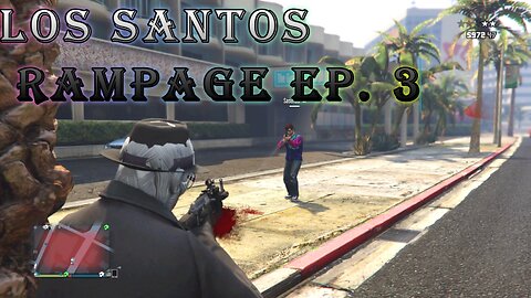 GTA 5 Los Santos Rampage. Ep. 3 Me VS The Boys!